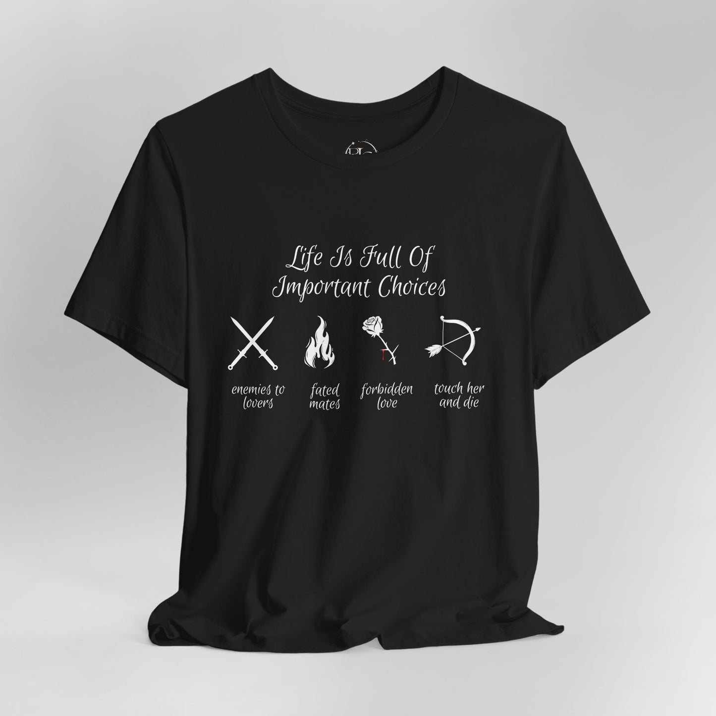 Life Is Full Of Important Choices Romantasy Book T-Shirt | Shadow Daddy, Dragon Rider, Fae Prince, Vampire Lord, Morally Grey Villain