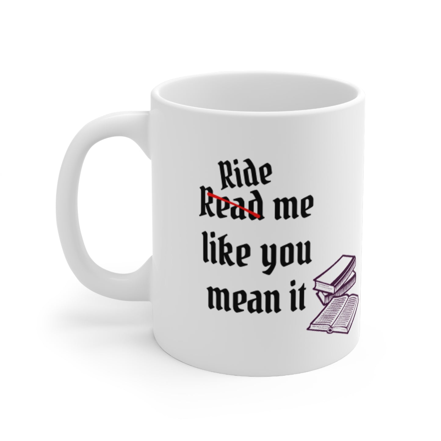 Read Me Like You Mean It Mug | Spicy Book Lover 11oz Ceramic Mug | Romantasy Reader Gift | Cheeky Bookish Mug