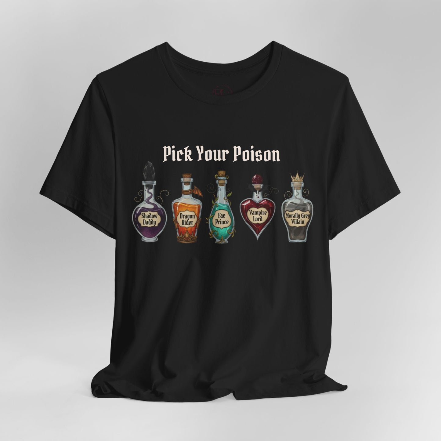 Pick Your Poison Romantasy Book T-Shirt | Shadow Daddy, Dragon Rider, Fae Prince, Vampire Lord, Morally Grey Villain | BookTok Gift
